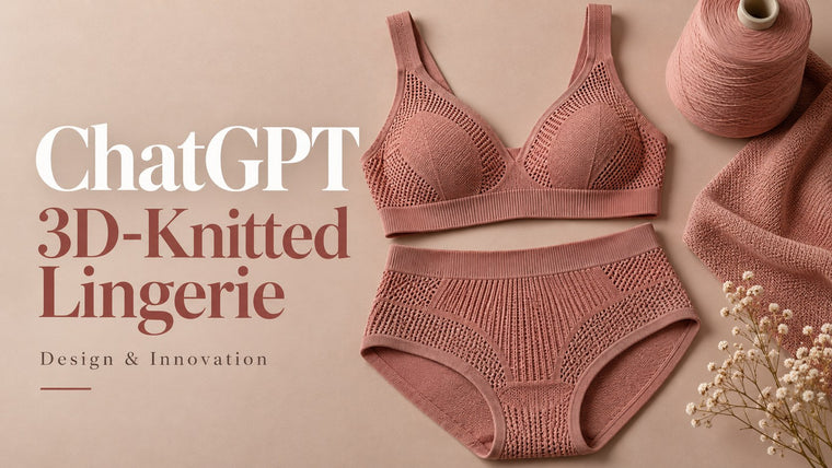 ChatGPT Prompts for 3D-Knitted Lingerie Concepts: Zones, Joins and Samples